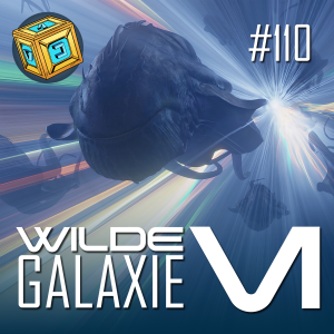 110 - Wilde Galaxie - Episode VI